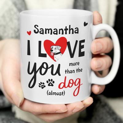 Personalised I Love You More Than The Dog Ceramic Mug