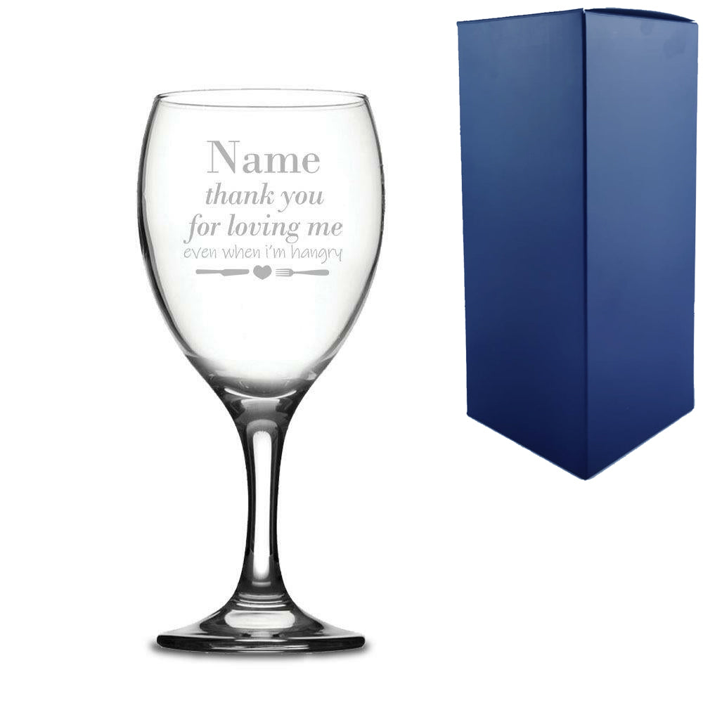 Engraved Wine Glass with Thank you for Loving Me when I'm Hangry Design Image 2