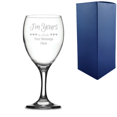 Engraved Wine Glass with I'm Yours, no refunds Design Image 1